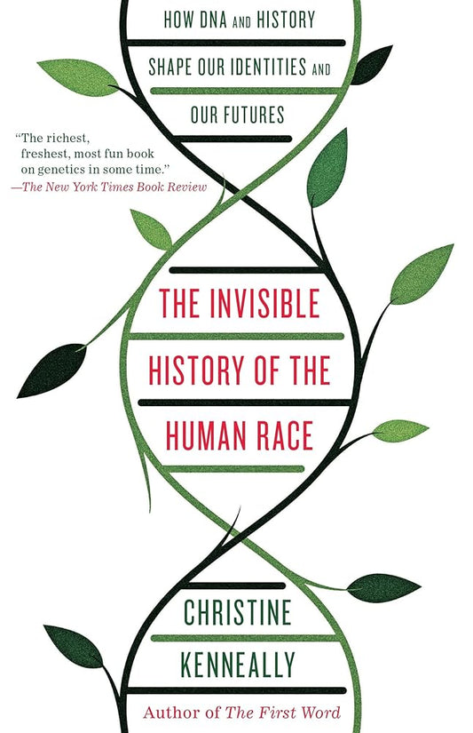 The Invisible History of the Human Race: How DNA and History Shape Our Identities and Our Futures cover image