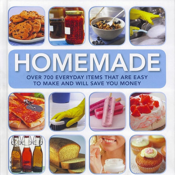 Homemade: Over 700 Everyday Items That Are Easy to Make and Will Save You Money. cover image