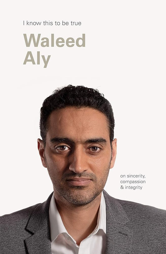 Waleed Aly (I Know This to be True) cover image