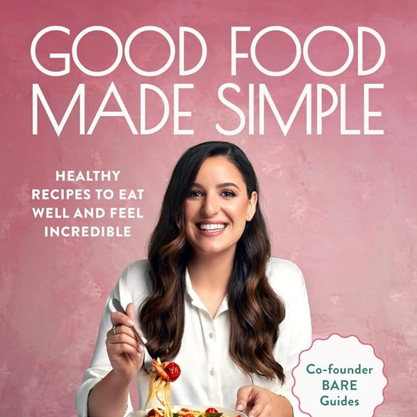 Good Food Made Simple: Healthy recipes to eat well and feel incredible cover image