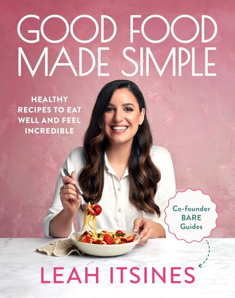 Good Food Made Simple: Healthy recipes to eat well and feel incredible cover image