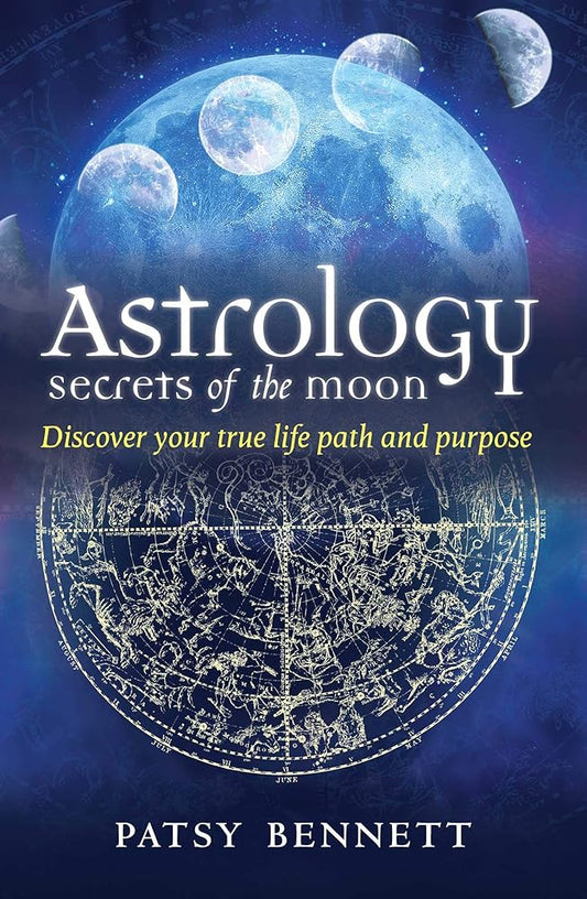 Astrology Secrets of the Moon: Discover your true life path and purpose cover image