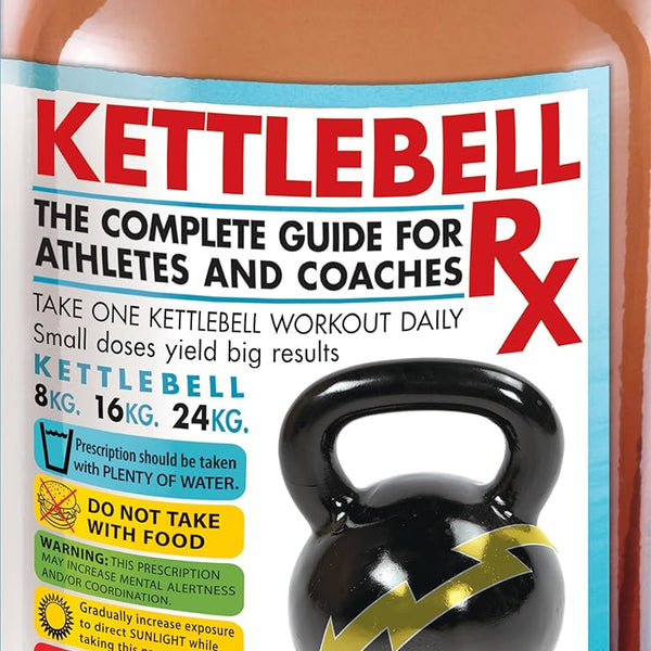 Kettlebell Rx: The Complete Guide for Athletes and Coaches cover image