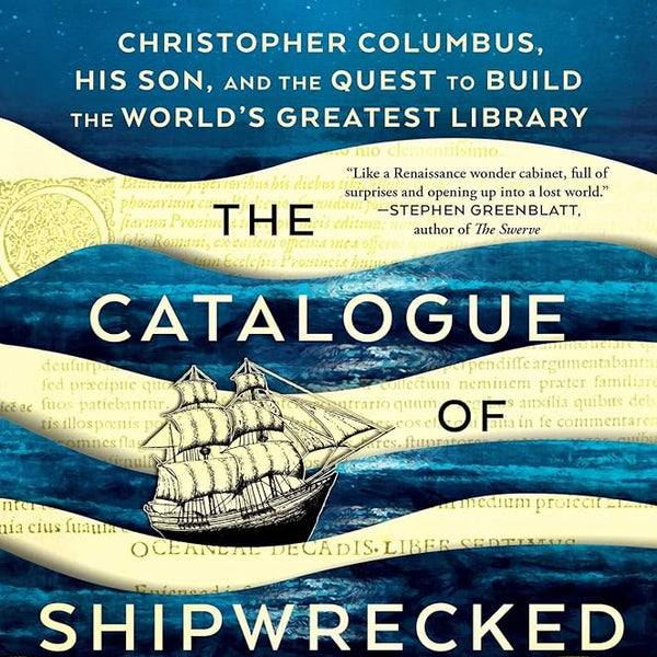 The Catalogue of Shipwrecked Books: Christopher Columbus, His Son, and the Quest to Build the World's Greatest Library cover image