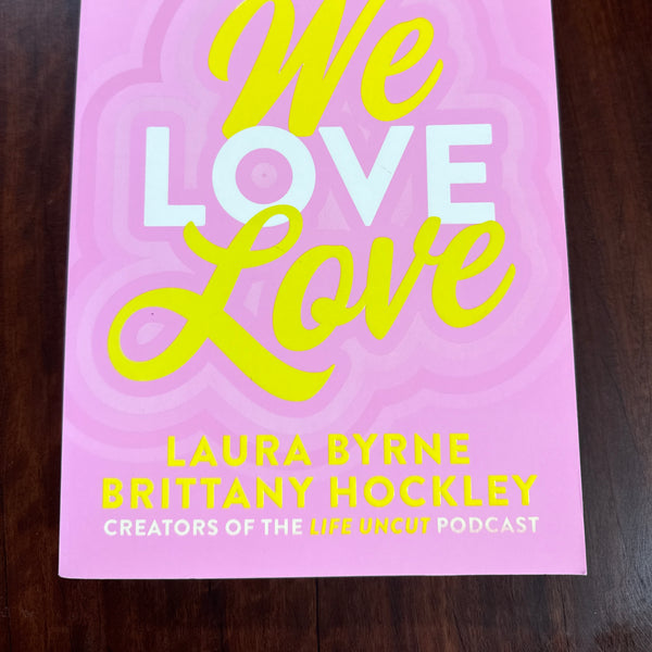 We Love Love: An Unfiltered A to Z of Modern Romance and Self-Love