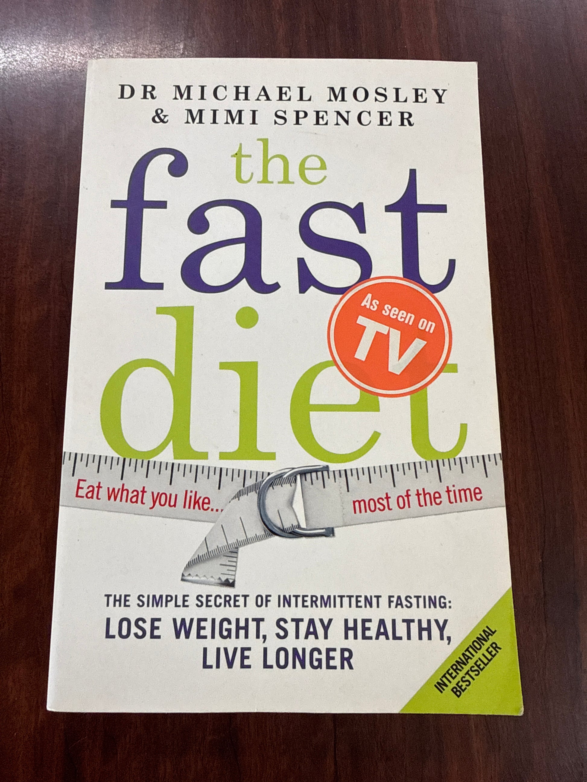 The Fast Diet (The official 5:2 diet): The Simple Secret of Intermittent Fasting: Lose Weight, Stay Healthy, Live Longer
