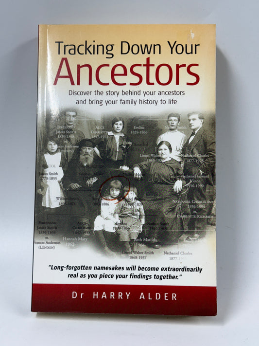 Tracking Down Your Ancestors: Discover the story behind your ancestors and bring your family history to life