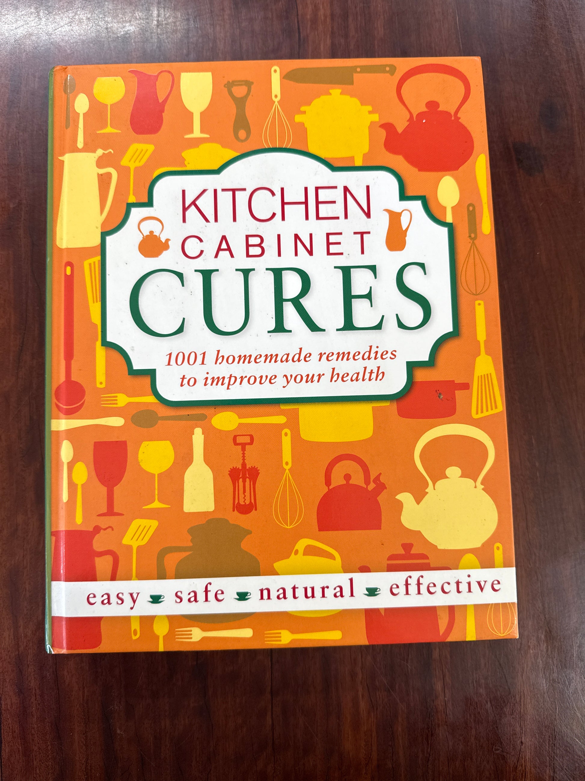Kitchen Cabinet Cures - 1001 Homemade Remedies to Improve Your Health