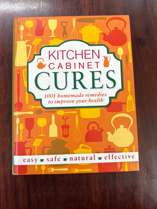Kitchen Cabinet Cures - 1001 Homemade Remedies to Improve Your Health