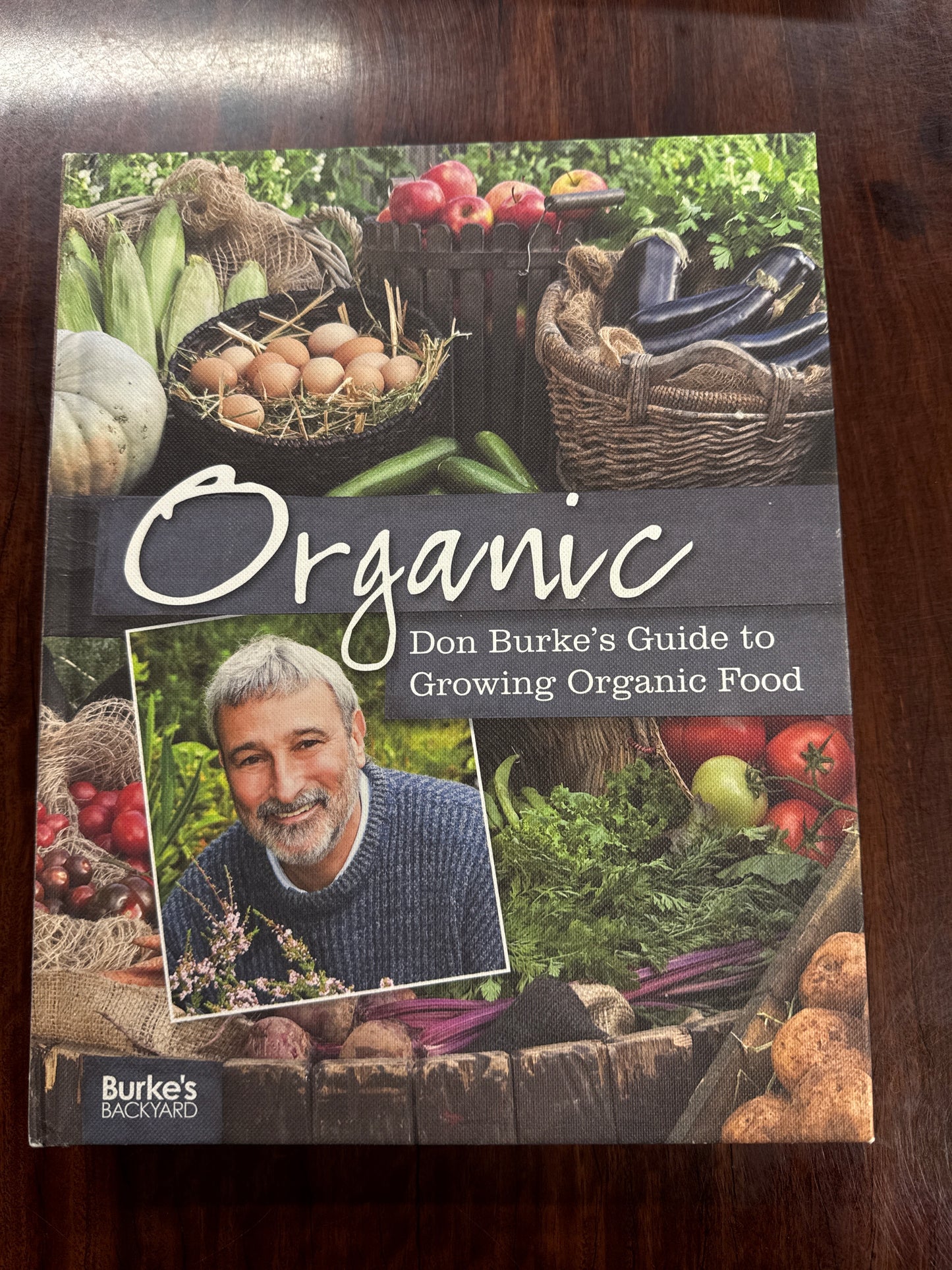 Organic: Don Burke's Guide To Growing Organic Food (Hardcover)