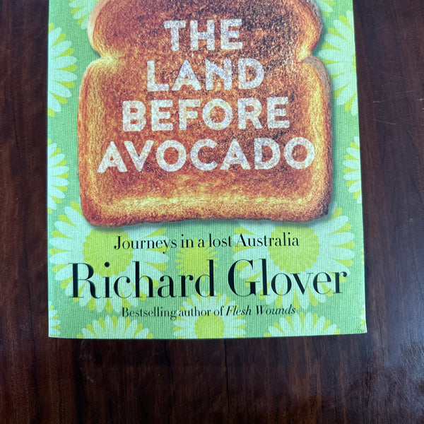 The Land Before Avocado: Journeys in a lost Australia
