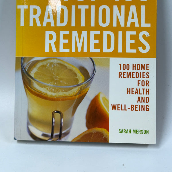 THE TOP 100 TRADITIONAL REMEDIES : 100 Home Remedies for Health and Wellbeing