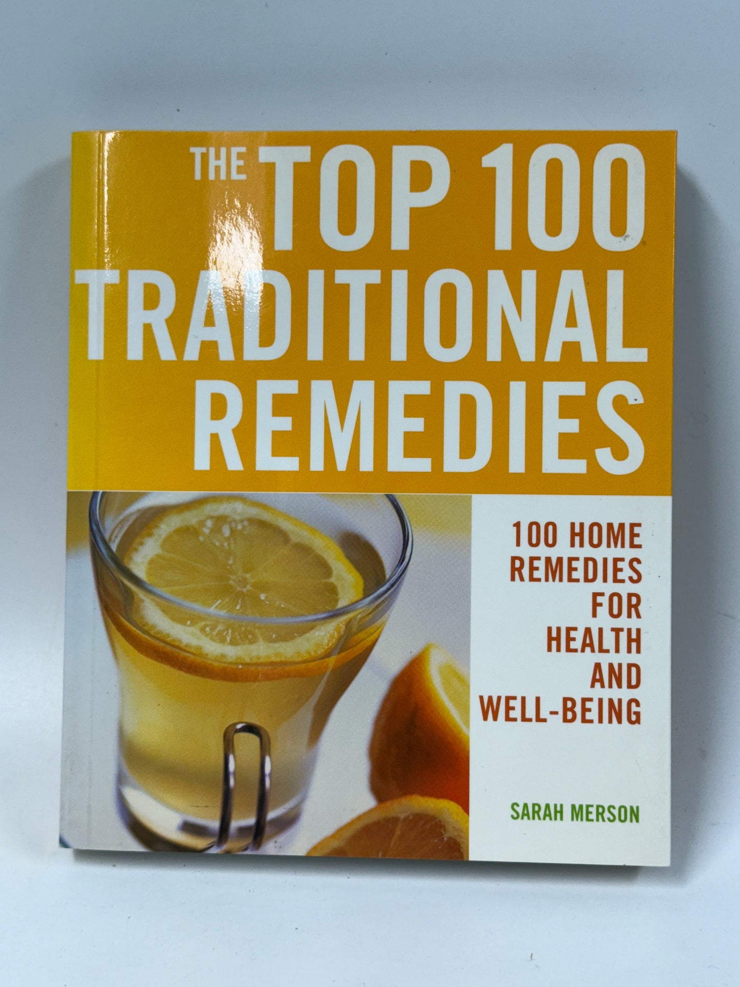 THE TOP 100 TRADITIONAL REMEDIES : 100 Home Remedies for Health and Wellbeing
