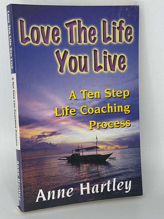 Anne Hartley Love The Life You Live, A Ten Step Life Coaching Process actual front cover used books