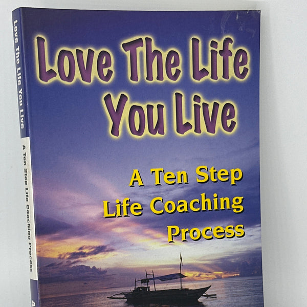 Anne Hartley Love The Life You Live, A Ten Step Life Coaching Process actual front cover used books