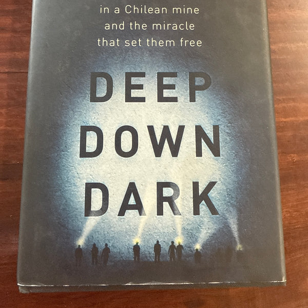 Deep Down Dark: The Untold Stories of 33 Men Buried in a Chilean Mine, and the Miracle that Set them Free (Hardcover)