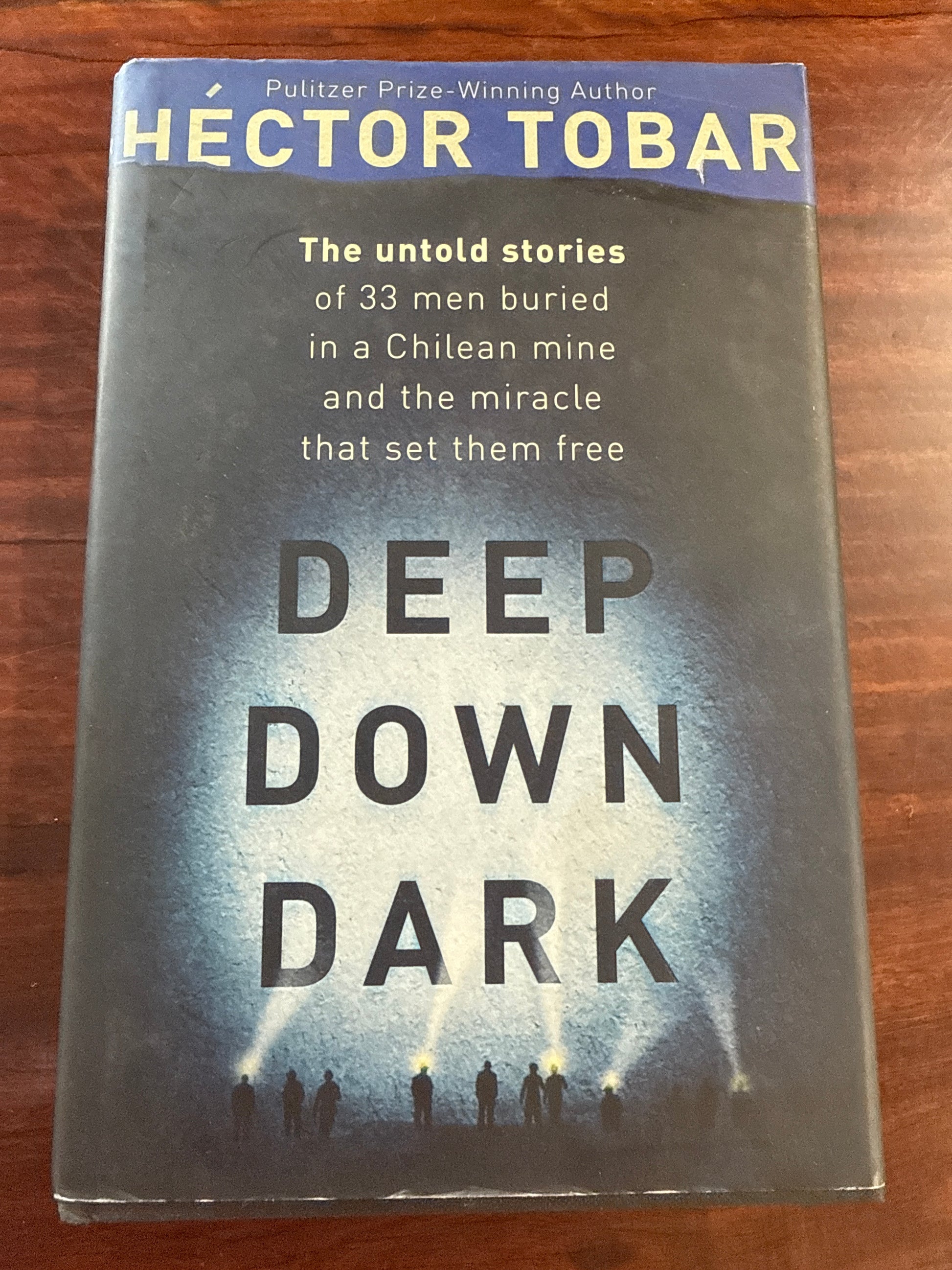 Deep Down Dark: The Untold Stories of 33 Men Buried in a Chilean Mine, and the Miracle that Set them Free (Hardcover)
