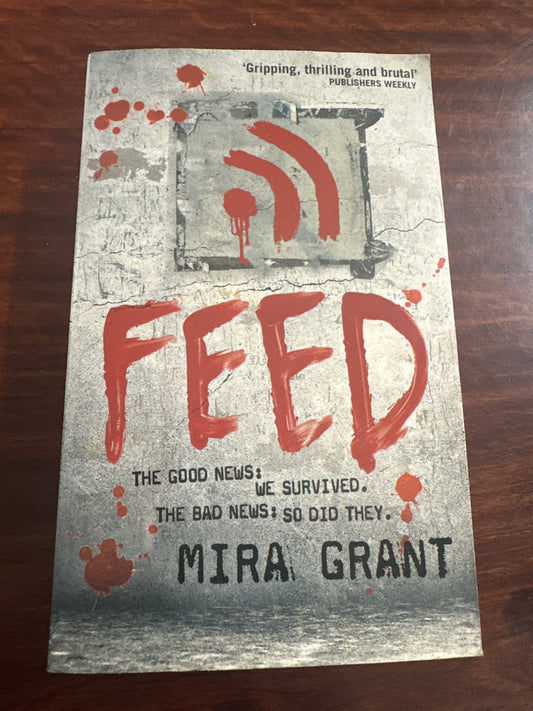 Feed (The Newsflesh Trilogy: Book 1)