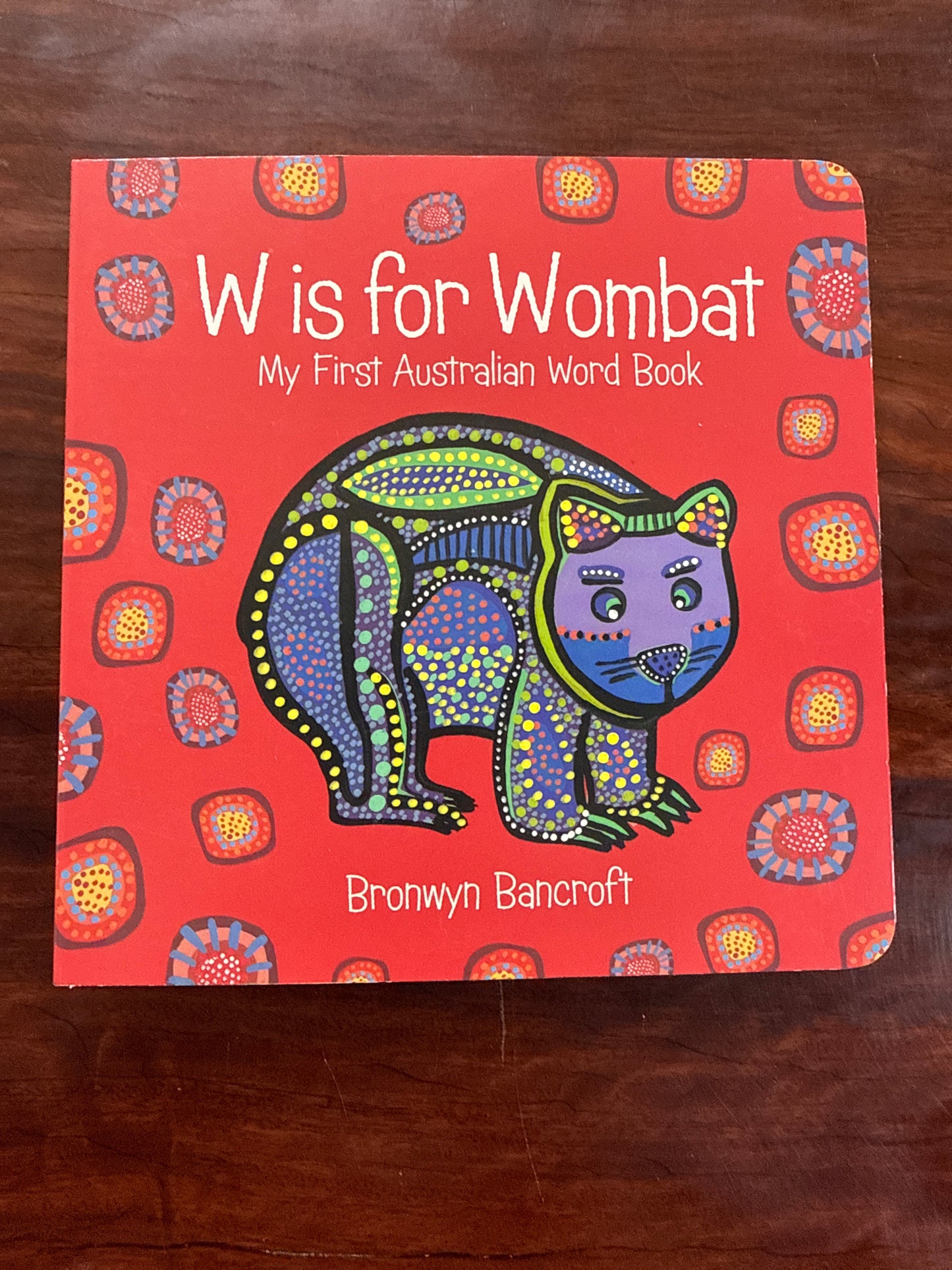 W Is for Wombat: My First Australian Word Book