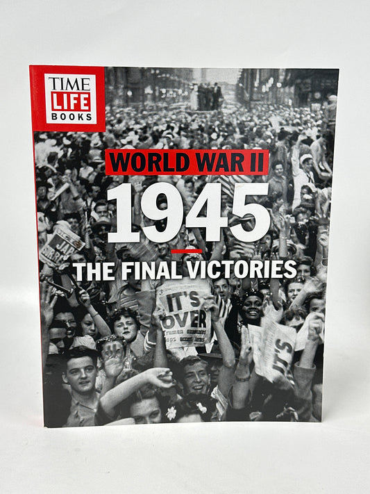 TIME-LIFE World War II: 1945: The Final Victories