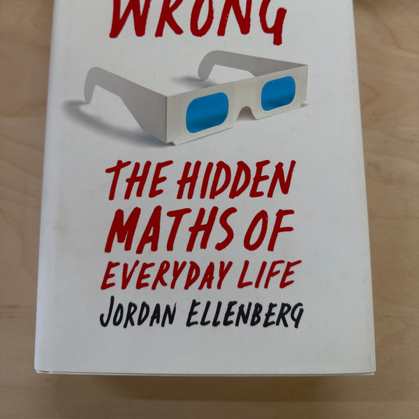How Not to Be Wrong: The Hidden Maths of Everyday Life (Hardcover)