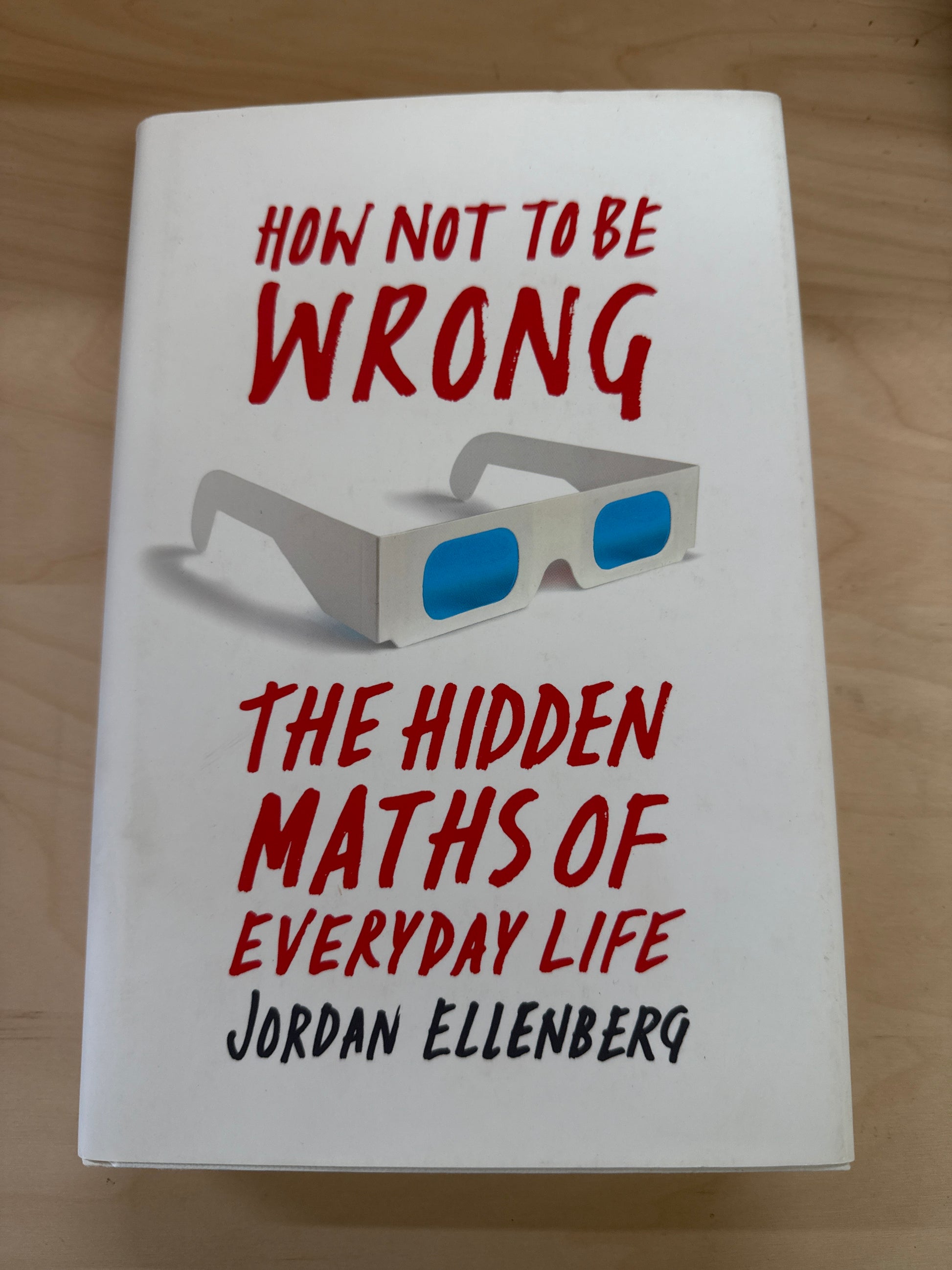 How Not to Be Wrong: The Hidden Maths of Everyday Life (Hardcover)