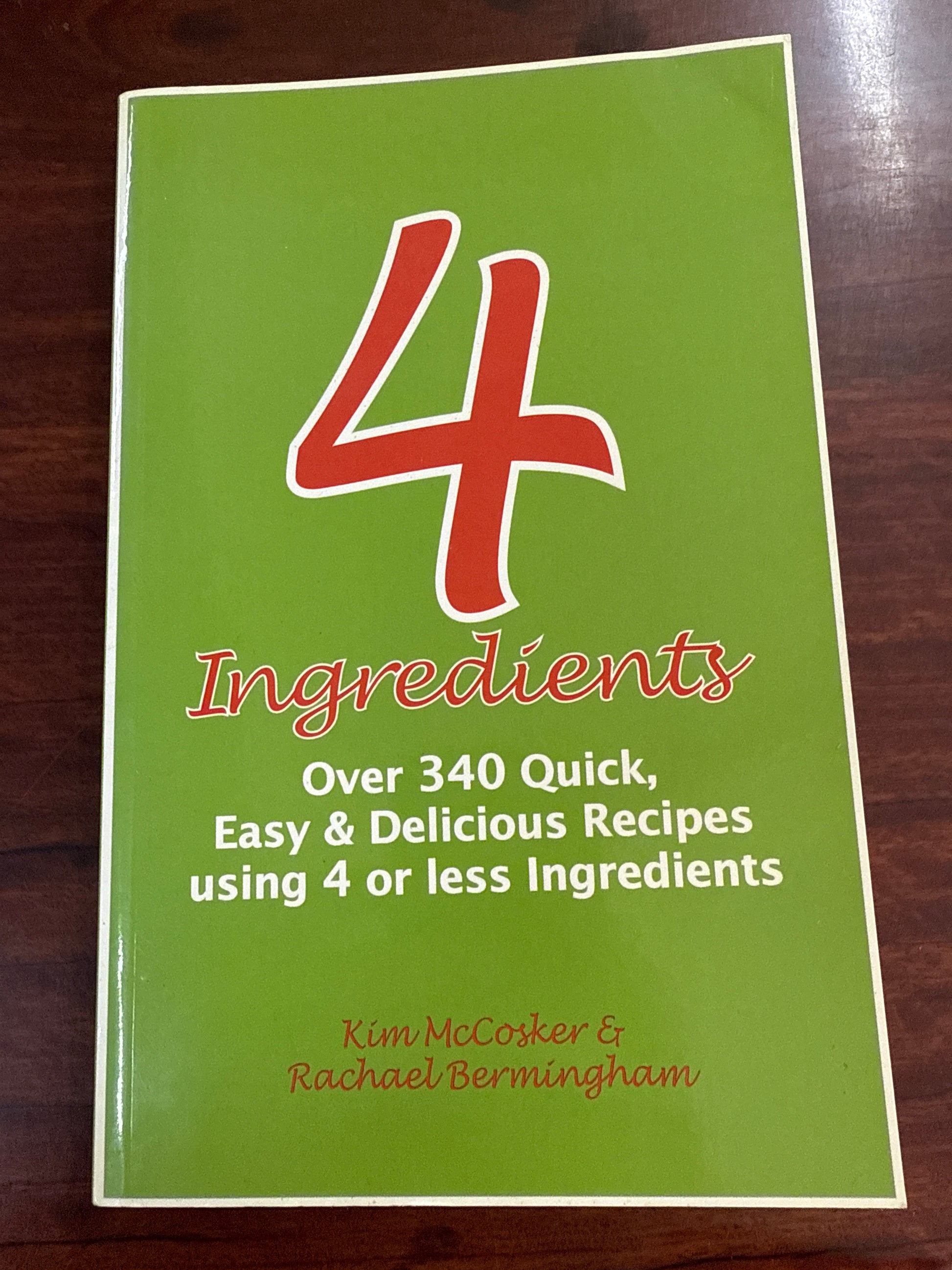 4 Ingredients: Over 340 Quick, Easy & Delicious Recipes Using 4 or Fewer Ingredients