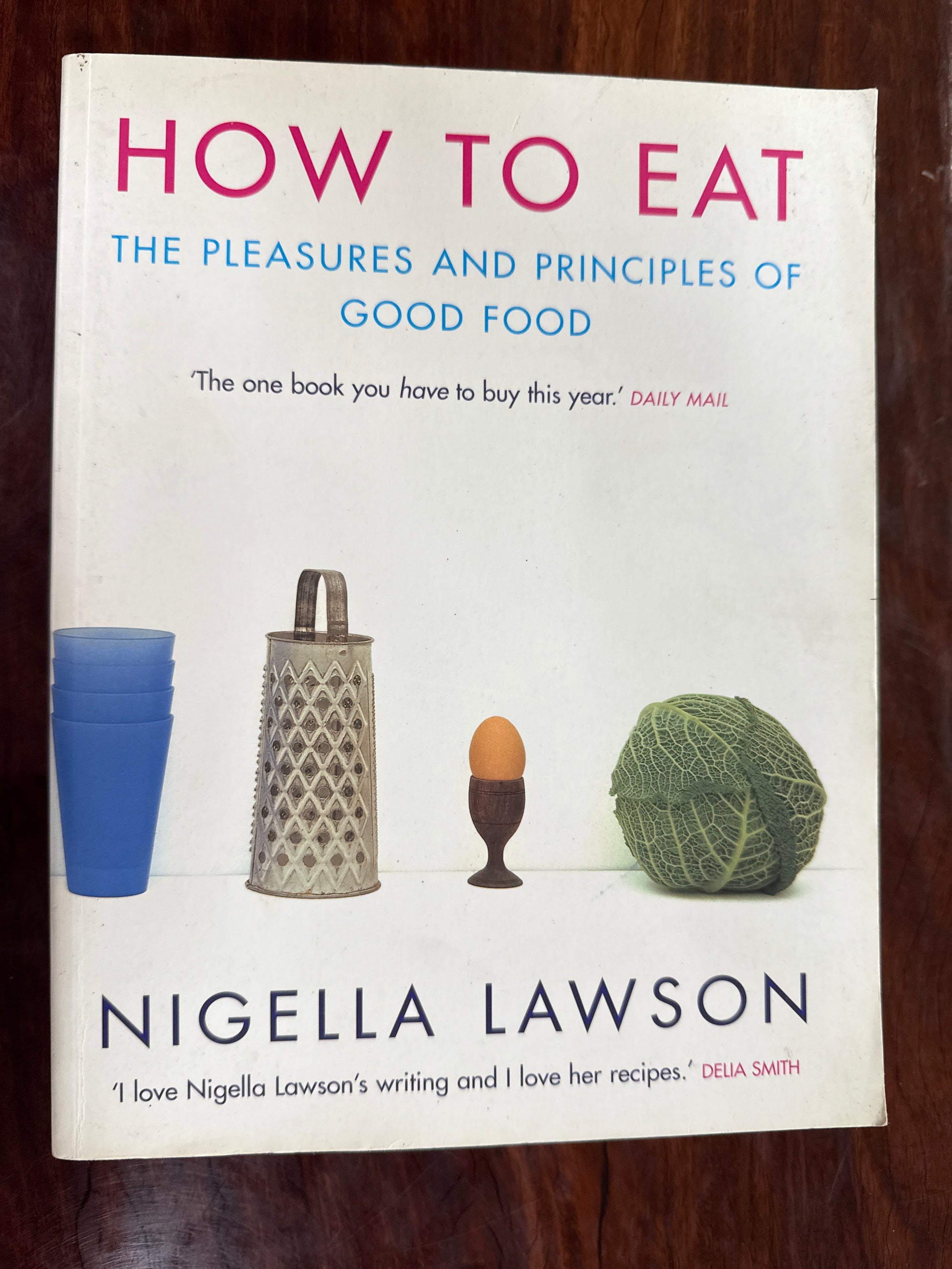 How To Eat: The Pleasures and Principles of Good Food