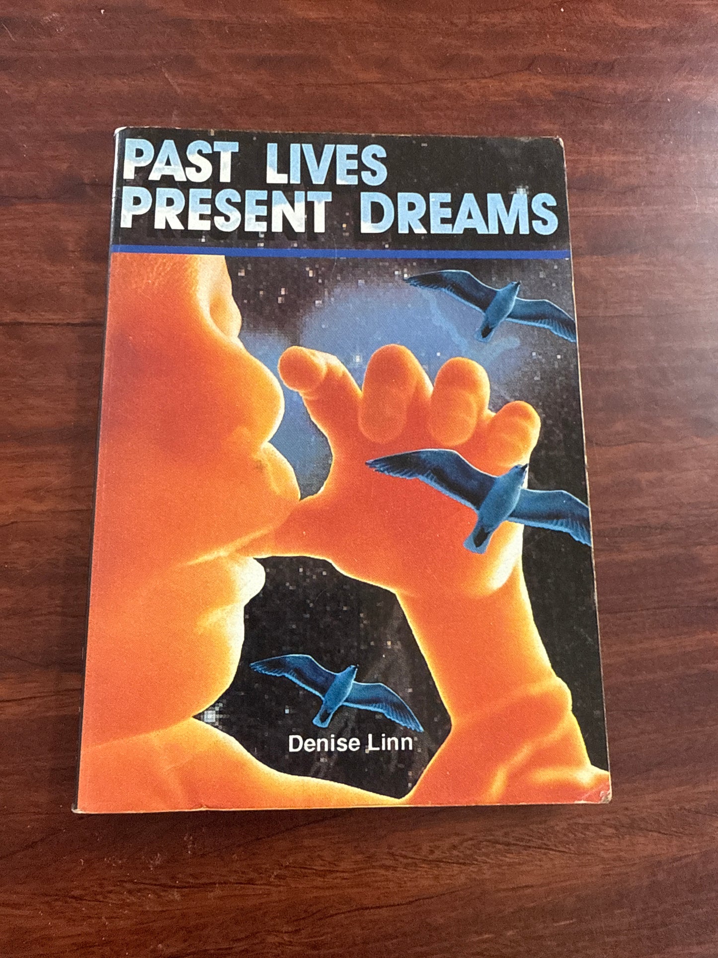 Past Lives, Present Dreams: How to Use Reincarnation for Personal Growth