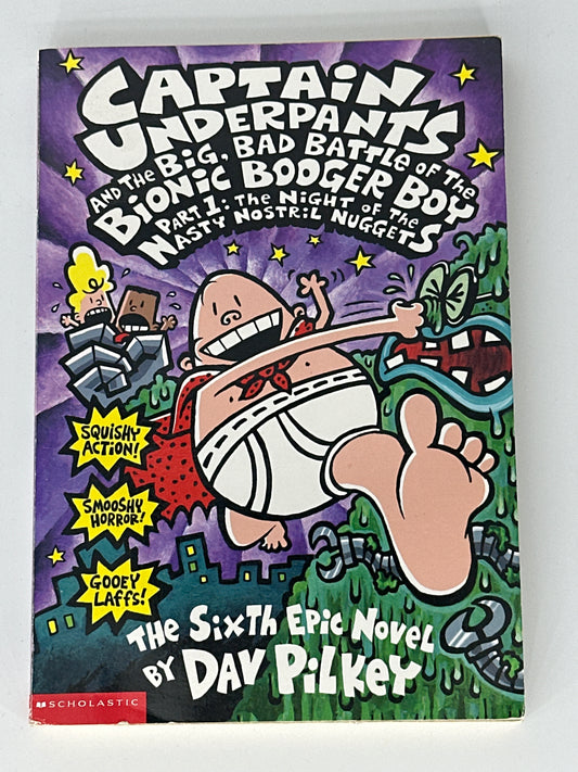 Captain Underpants and the Big, Bad Battle of the Bionic Booger Boy, Part 1: The Night of the Nasty Nostril Nuggets (Captain Underpants, #6) front cover used books