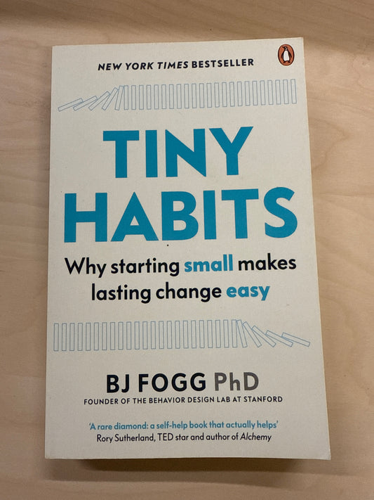 Tiny Habits: Why Starting Small Makes Lasting Change Easy