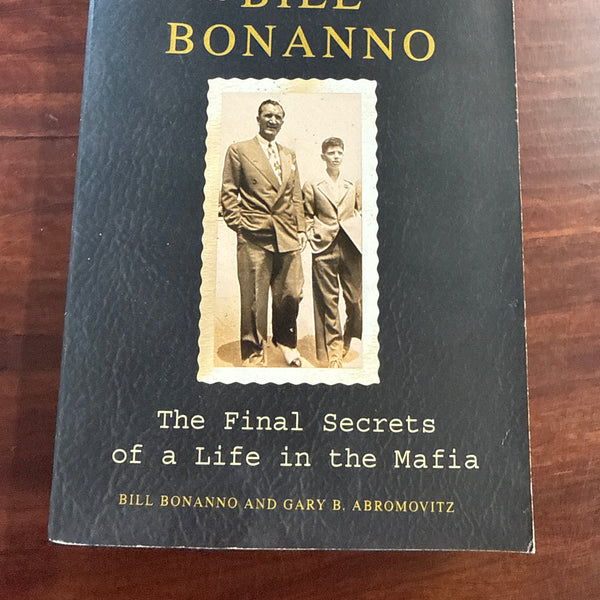 The Last Testament of Bill Bonanno: The Final Secrets of a Life in the Mafia