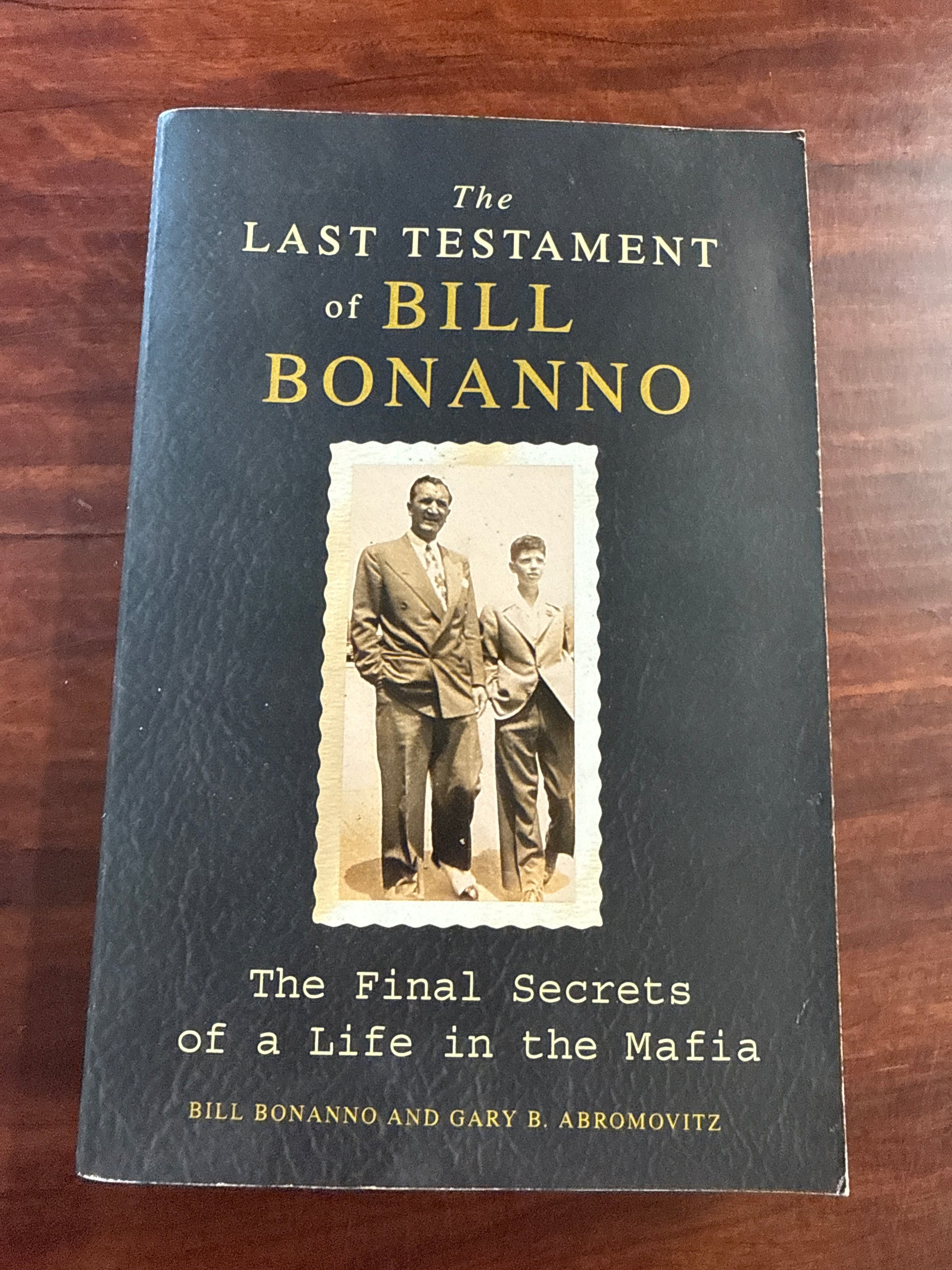 The Last Testament of Bill Bonanno: The Final Secrets of a Life in the Mafia