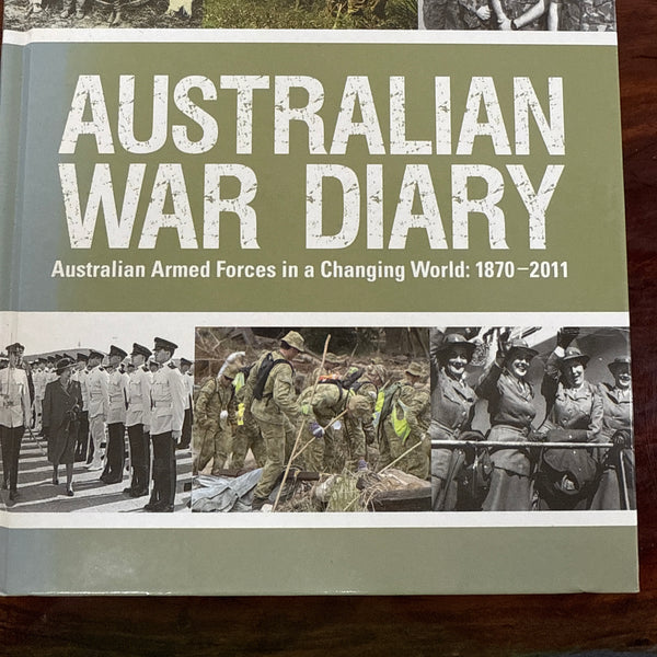 Australian War Diary 2011: Australian Armed Forced in a Changing World: 1870-2011 (Hardcover)