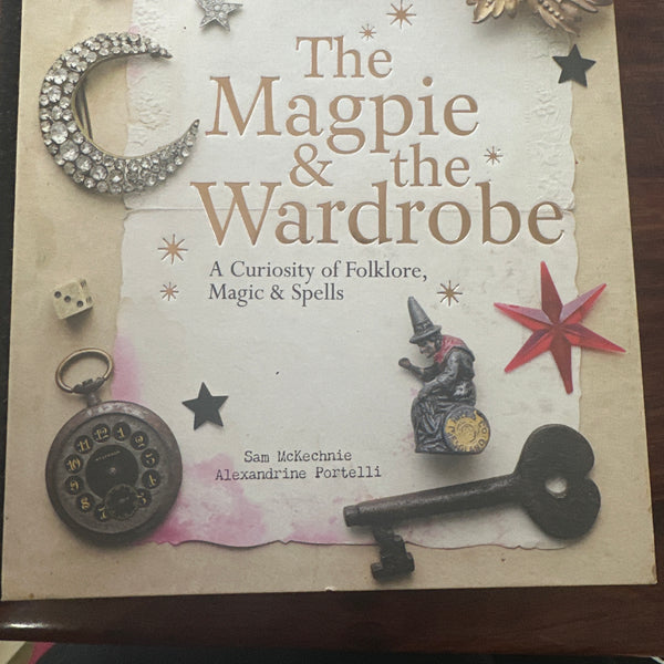 The Magpie and the Wardrobe: A Curiosity of Folklore, Magic and Spells