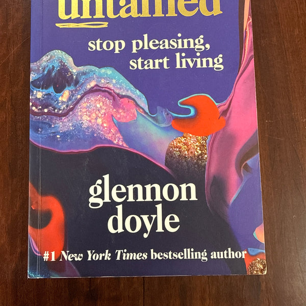 Untamed: Stop pleasing, start living