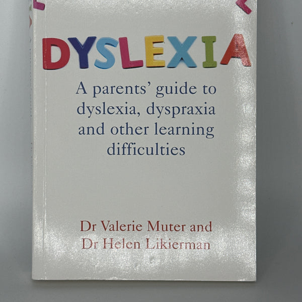 Dr Valerie Muter and Dr Helen Likierman Dyslexia: A Parents' Guide to Dyslexia, Dyspraxia and Other Learning Difficulties actual front cover used books