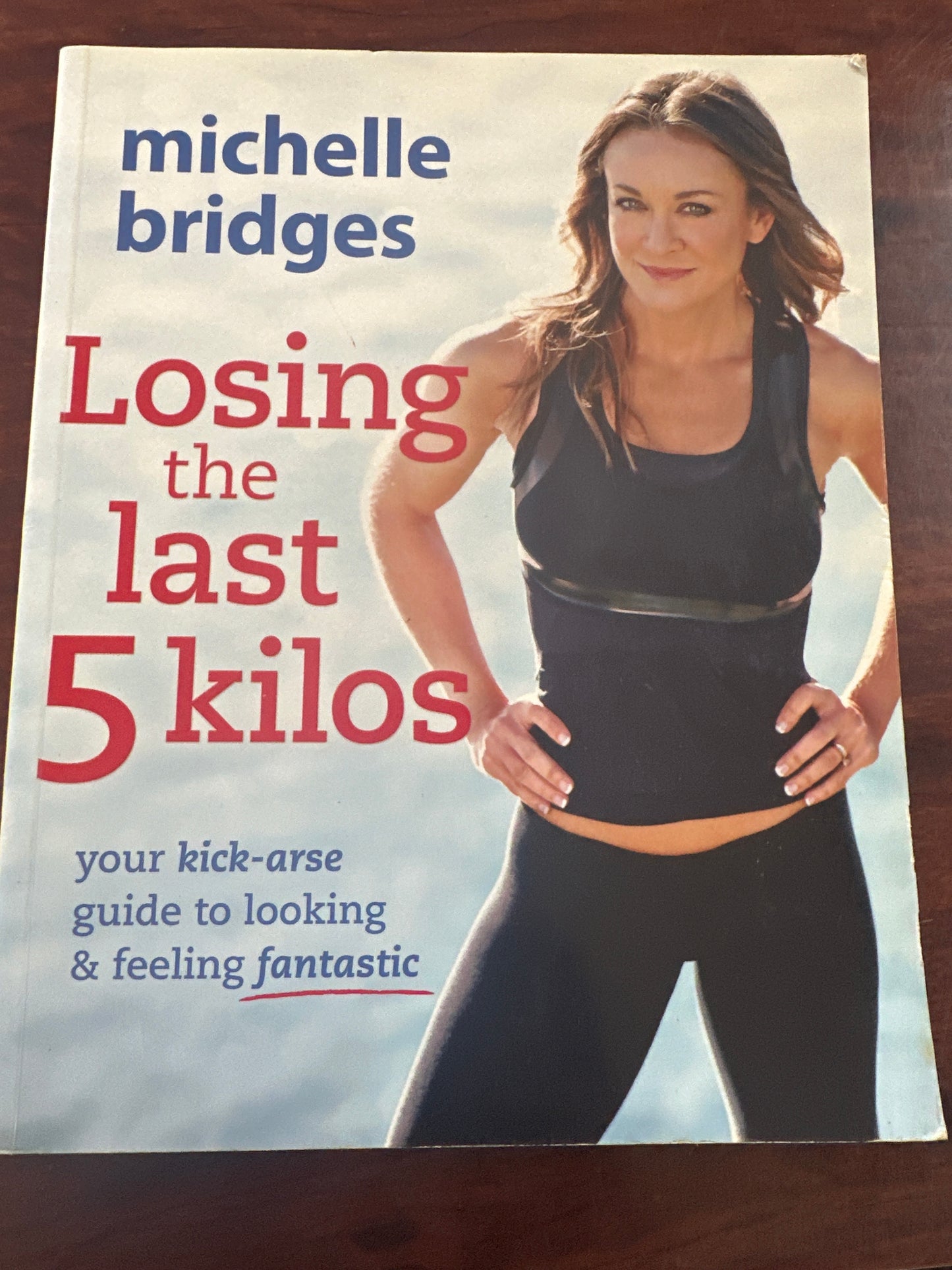 Losing the Last 5 Kilos: Your Kick-Arse Guide to Looking & Feeling Fantastic