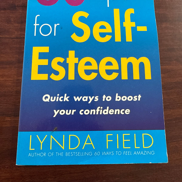 60 Tips For Self–Esteem: Quick Ways to Boost Your Confidence