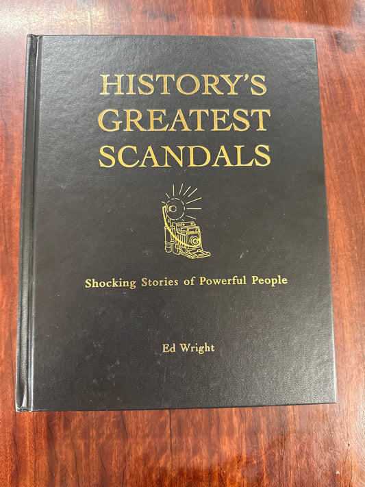 History's Greatest Scandals : Shocking Stories of Powerful People (Hardcover)