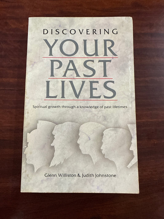 Discovering Your Past Lives: Spiritual Growth Through a Knowledge of Past Lifetimes