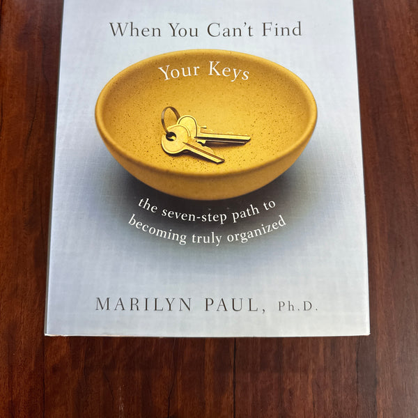 It's Hard to Make a Difference When You Can't Find Your Keys: The Seven Step Path to Becoming Truly Organized (Hardcover)