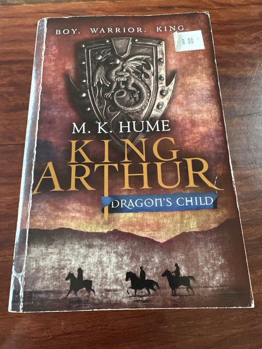 King Arthur: Dragon's Child (King Arthur Trilogy 1)