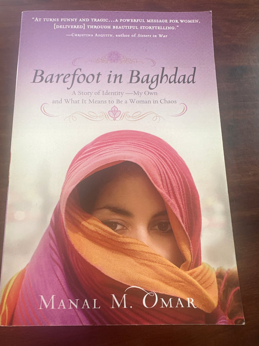 Barefoot in Baghdad: A Story of Identity—My Own and What It Means to Be a Woman in Chaos