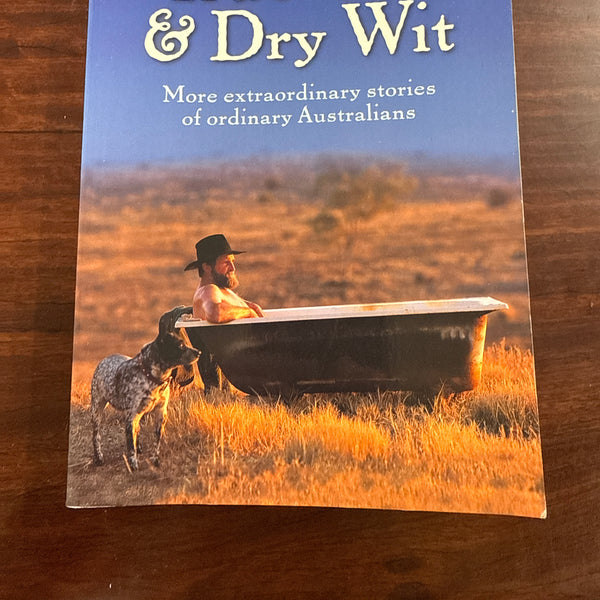 True Grit and Dry Wit: More Extraordinary Stories of Ordinary Australians