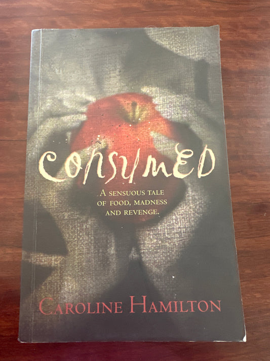 Consumed: A Sensuous Tale of Food, Madness and Revenge