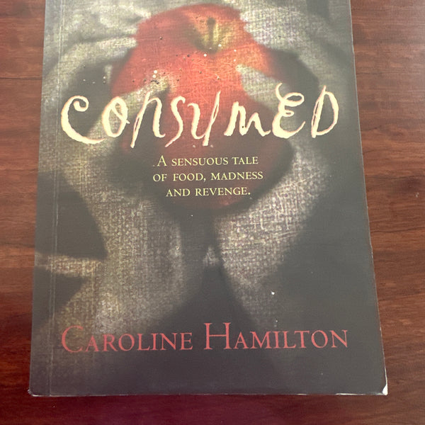 Consumed: A Sensuous Tale of Food, Madness and Revenge