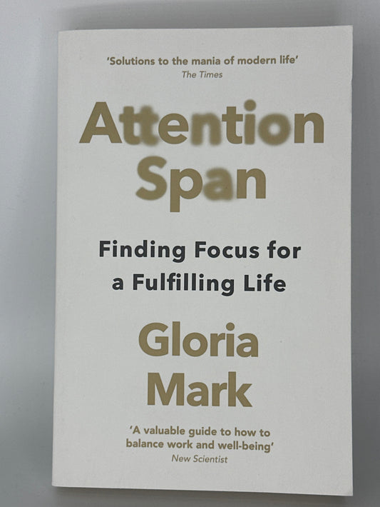 Gloria Mark Attention Span: Finding Focus for a Fulfilling Life actual front cover used books