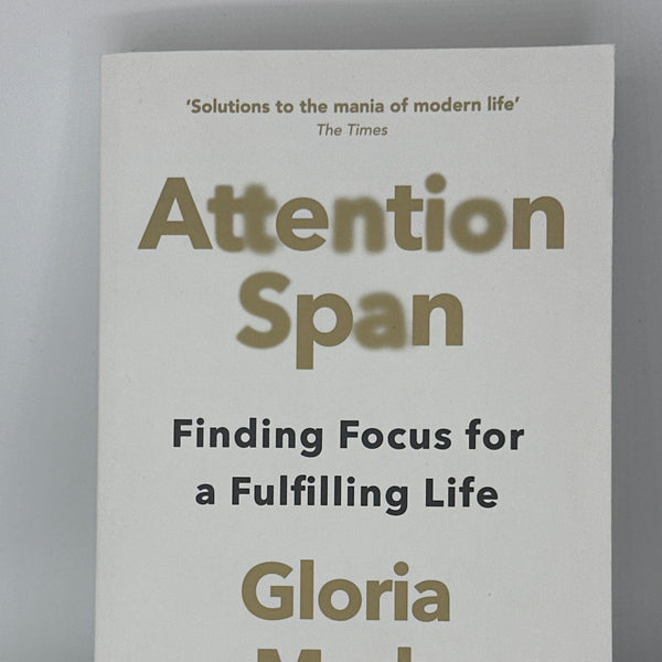 Gloria Mark Attention Span: Finding Focus for a Fulfilling Life actual front cover used books