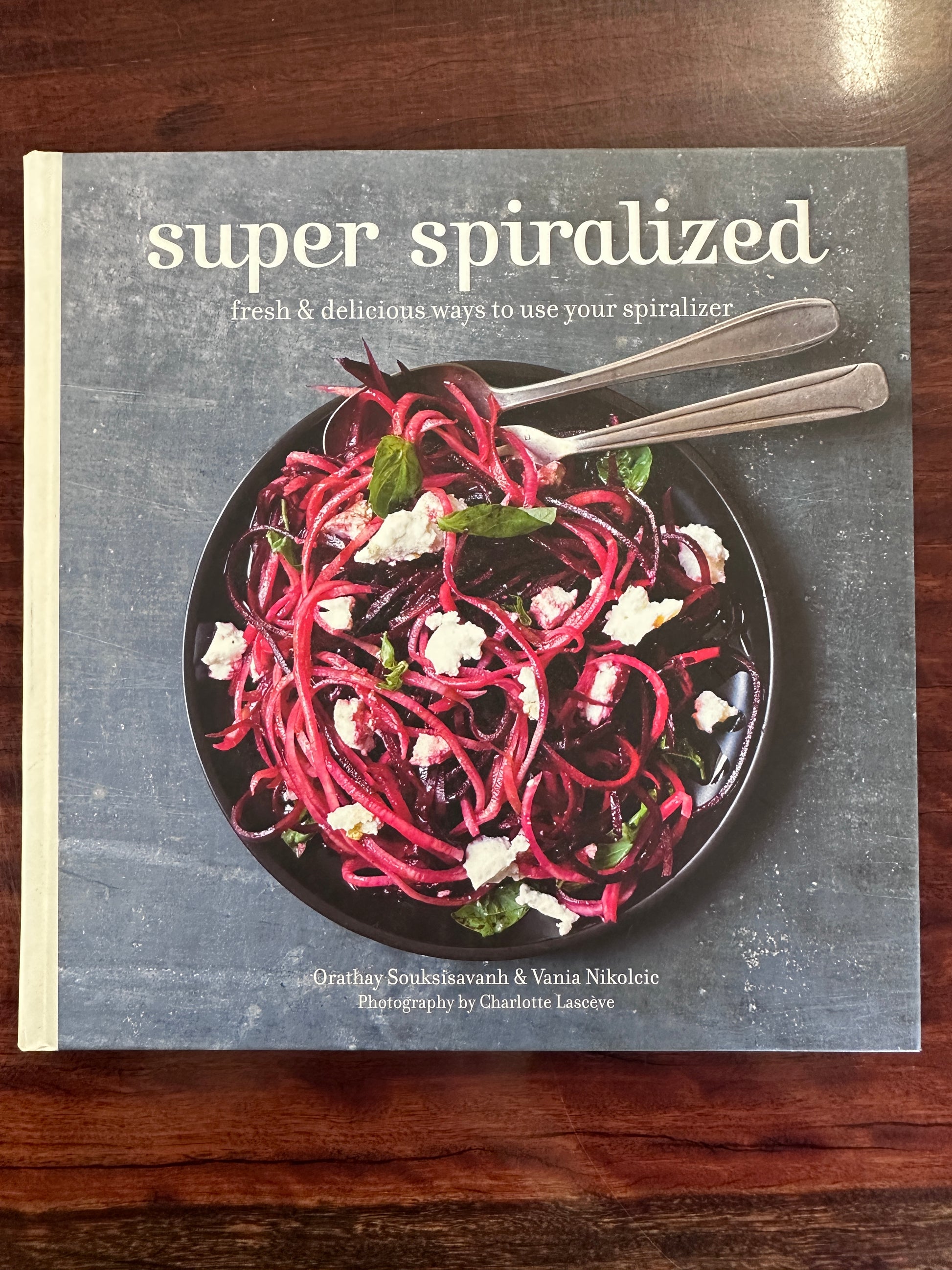 Super Spiralized: Fresh & delicious ways to use your spiralizer